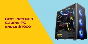 10 Best Prebuilt Gaming PC Under $1000 | Top Picks Of 2021