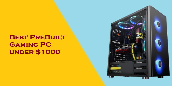 Best PreBuilt Gaming PC under 1000