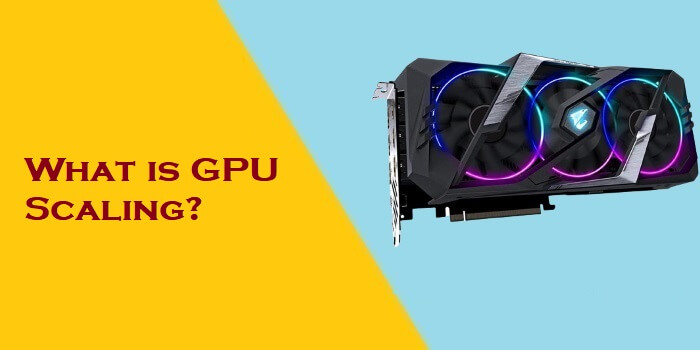 What is GPU Scaling?