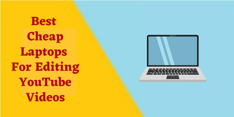 Best laptops for editing